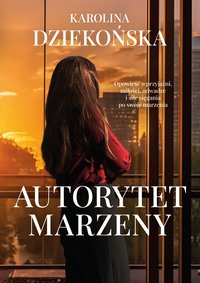 Autorytet Marzeny - Karolina Dziekońska - ebook