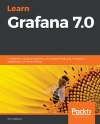 Learn Grafana 7.0 - Eric Salituro - ebook
