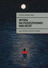 Wyspa na Puszczykowej Niecieczy - Stefek Powieliński - ebook