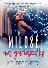 Miłość na gwiazdkę - K.E. December - ebook