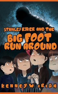 Stanley Ryker and the Bigfoot Run Around - Kenney W. Irish - ebook