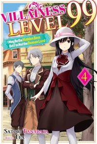 Villainess Level 99: I May Be the Hidden Boss but I'm Not the Demon Lord Act 4 (Light Novel) - Satori Tanabata - ebook