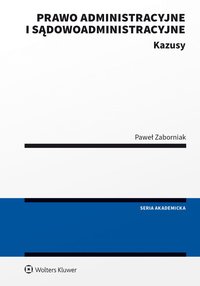 Prawo administracyjne i sądowoadministracyjne. Kazusy - Paweł Zaborniak - ebook