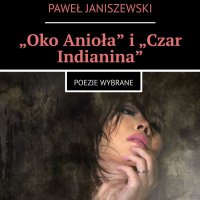 „Oko Anioła” i „Czar Indianina” - Paweł Janiszewski - audiobook
