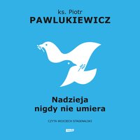 Nadzieja nigdy nie umiera - Piotr Pawlukiewicz - audiobook