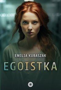 Egoistka - Emilia Kubaszak - ebook