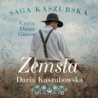 Saga kaszubska. Tom 2. Zemsta - Daria Kaszubowska - audiobook