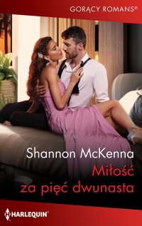 Miłość za pięć dwunasta - Shannon McKenna - ebook