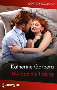 Uwiodę cię i rzucę - Katherine Garbera - ebook