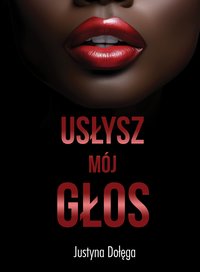 USŁYSZ MÓJ GŁOS - Justyna Dołęga - ebook