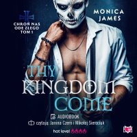Thy Kingdom Come. Chroń nas ode złego. Tom 1 - Monica James - audiobook