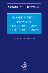 Hazard w ujęciu prawnym i psychologiczno-kryminologicznym - Grzegorz Skowronek prof. UJK - ebook