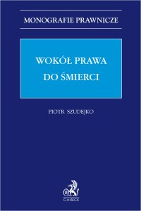 Wokół prawa do śmierci - Piotr Szudejko - ebook