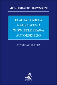 Plagiat dzieła naukowego w świetle prawa autorskiego - Stanisław Piskorz - ebook