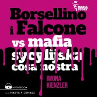 Borsellino i Falcone versus mafia sycylijska cosa nostra - Iwona Kienzler - audiobook