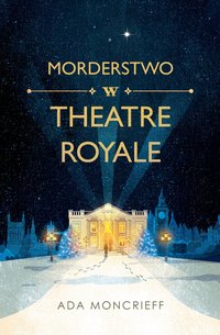 Morderstwo w Theatre Royale - Ada Moncrieff - ebook