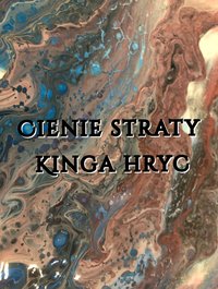 Cienie straty - Kinga Hryc - ebook