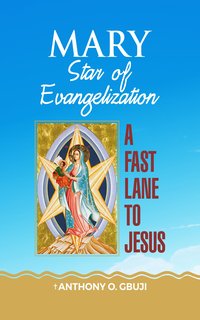 Mary Star of Evangelization - Bishop Anthony O Gbuji - ebook