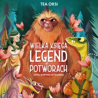 Wielka księga legend o potworach - Tea Orsi - audiobook