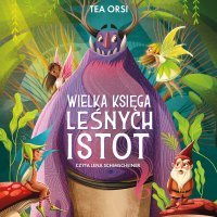 Wielka księga leśnych istot - Tea Orsi - audiobook