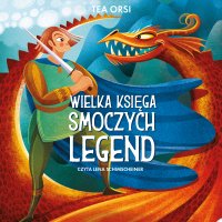 Wielka księga smoczych legend - Tea Orsi - audiobook