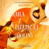 Naila z Latającej Doliny - Maja Haber - audiobook