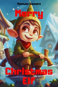 Merry Christmas Elf - Mateusz Gancarz - ebook