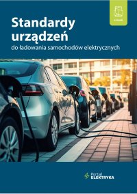 Standardy urządzeń do ładowania samochodów elektrycznych - dr inż. Łukasz Rosłaniec - ebook