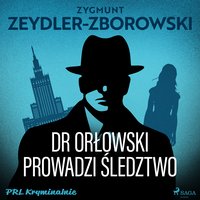 Dr Orłowski prowadzi śledztwo - Zygmunt Zeydler-Zborowski - audiobook