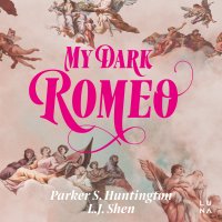 My Dark Romeo - Parker S. Huntington - audiobook