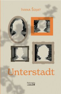Unterstadt - Ivana Šojat - ebook