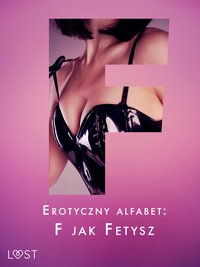 Erotyczny alfabet: F jak Fetysz - zbiór opowiadań - Catrina Curant - ebook