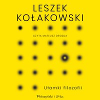 Ułamki filozofii - Leszek Kołakowski - audiobook