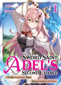 Sword Saint Adel's Second Chance: Volume 1 - Hayaken - ebook
