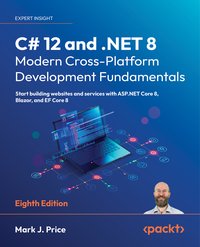 C# 12 and .NET 8. Modern Cross-Platform Development Fundamentals - Mark J. Price - ebook
