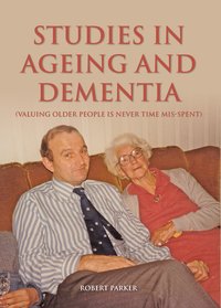 Studies In Ageing And Dementia - Robert Parker - ebook