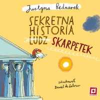 Sekretna historia skarpetek. Tom 1 - Justyna Bednarek - audiobook