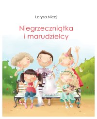 Niegrzeczniątka i marudzielcy - Larysa Nicoj - ebook