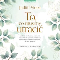 To co musimy utracić - Judith Viorst - audiobook