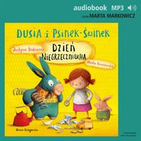 Dusia i Psinek-Świnek 4. Dzień Niegrzeczniucha - Justyna Bednarek - audiobook