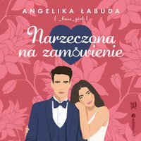 Narzeczona na zamówienie - Angelika Łabuda [ _boss_girl ] - audiobook