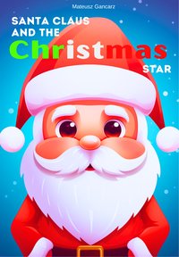 Santa Claus and the Christmas Star - Mateusz Gancarz - ebook