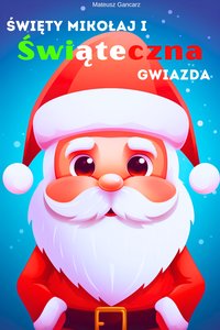 Święty Mikołaj i Świąteczna Gwiazda - Mateusz Gancarz - ebook