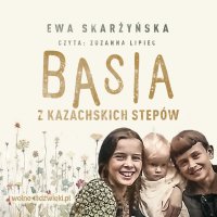 Basia z kazachskich stepów - Ewa Skarżyńska - audiobook