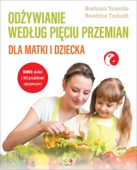 Odżywianie według Pięciu Przemian dla matki i dziecka - Barbara Temelie - ebook