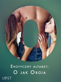 Erotyczny alfabet. O jak Orgia - zbiór opowiadań - Catrina Curant - ebook