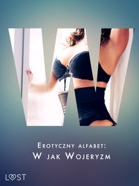 Erotyczny alfabet. W jak Wojeryzm - zbiór opowiadań - Anna Kaveto - ebook