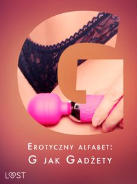 Erotyczny alfabet. G jak Gadżety - zbiór opowiadań - VER - ebook