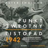 Punkt zwrotny. Listopad 1942. 40 osobistych historii z najważniejszego miesiąca II wojny światowej - Peter Englund - audiobook