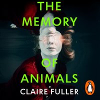 Memory of Animals - Claire Fuller - audiobook